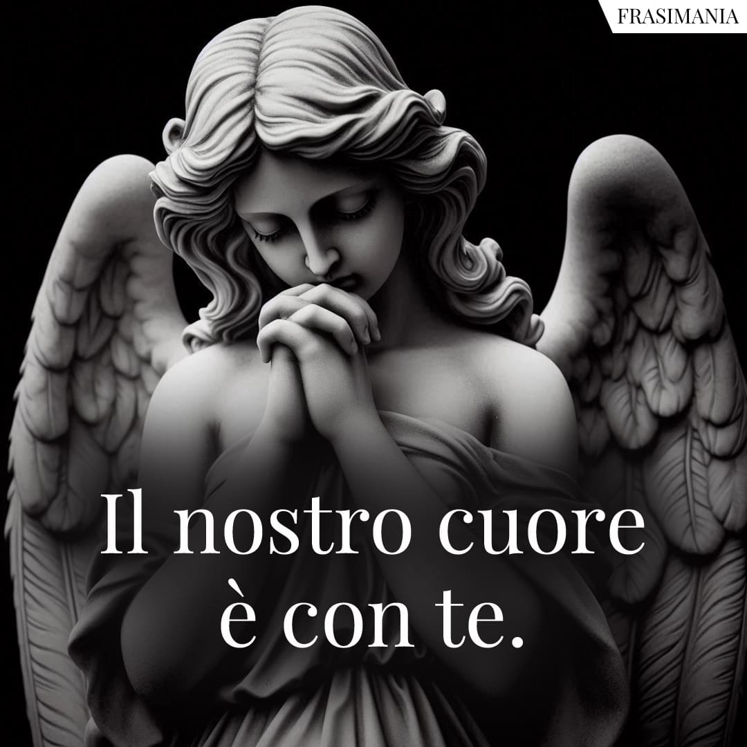 Il nostro cuore è con te.