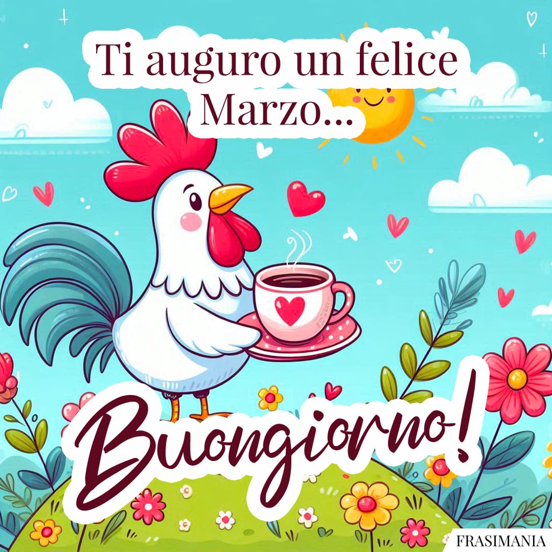 Ti auguro un felice Marzo... Buongiorno!