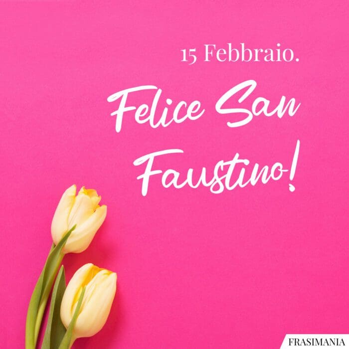 Felice San Faustino 15 febbraio