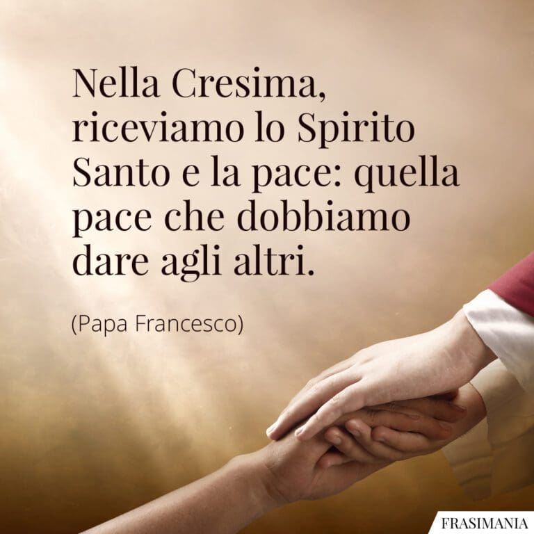 Frasi Per Cresima Di Papa Francesco Frasi per la Cresima di Papa Francesco