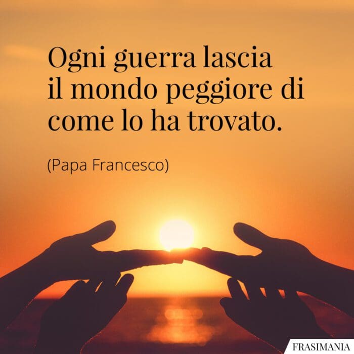 Frasi guerra mondo Papa Francesco