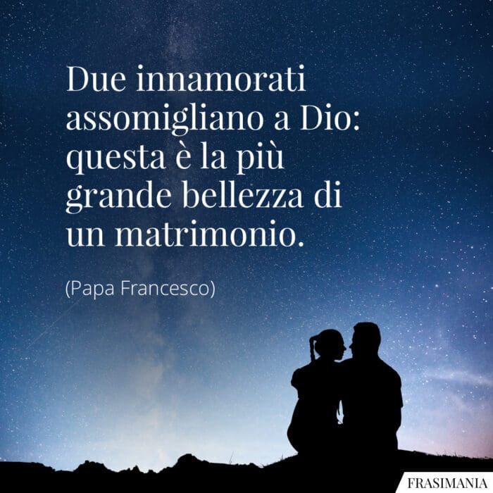 Frasi innamorati matrimonio Papa Francesco