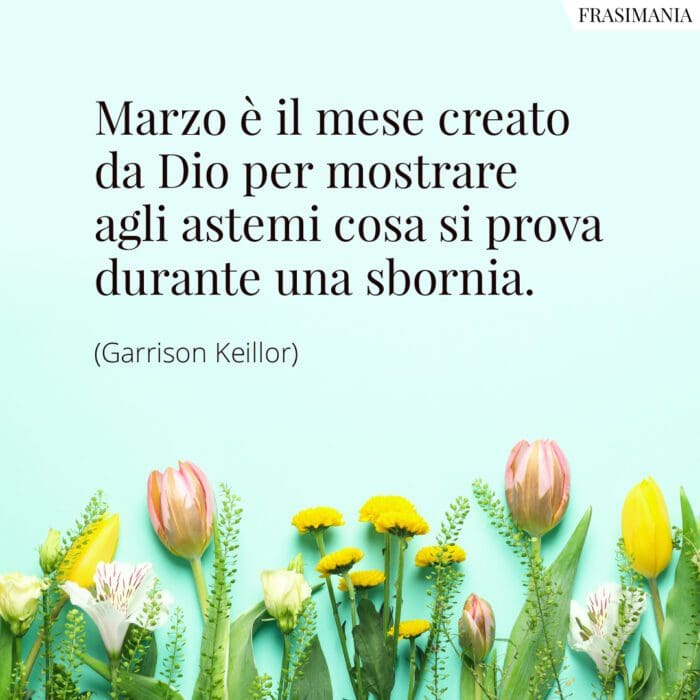 Frasi marzo sbornia Keillor