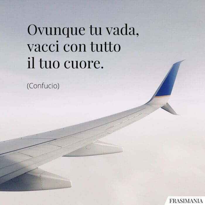 Frasi ovunque cuore Confucio