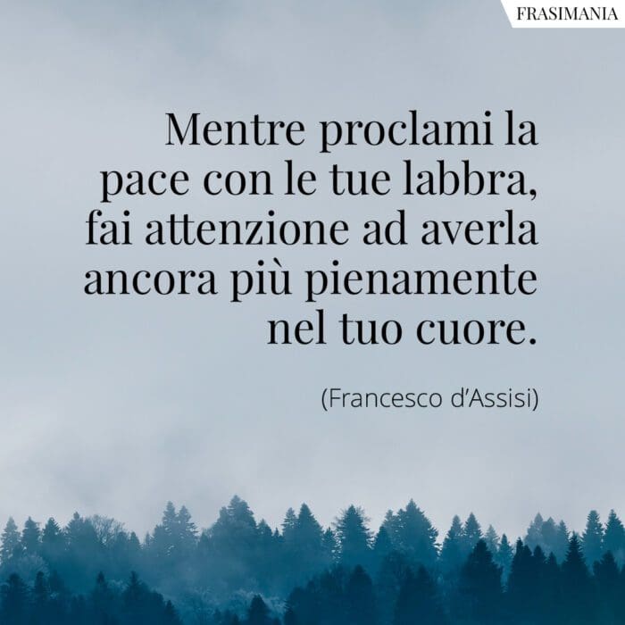Frasi pace cuore Francesco Assisi