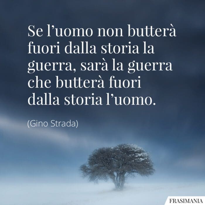 Frasi uomo guerra Strada