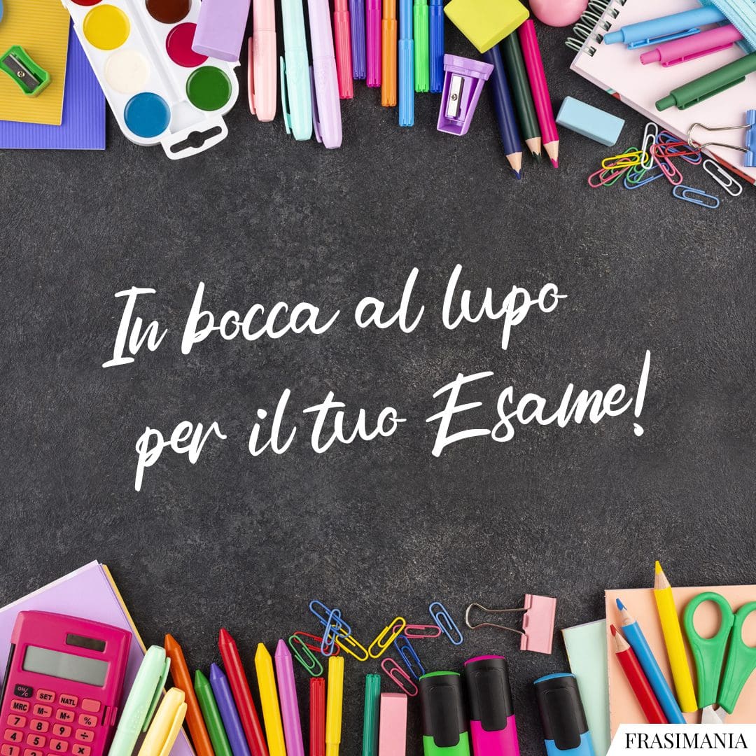 In bocca al lupo per il tuo Esame!