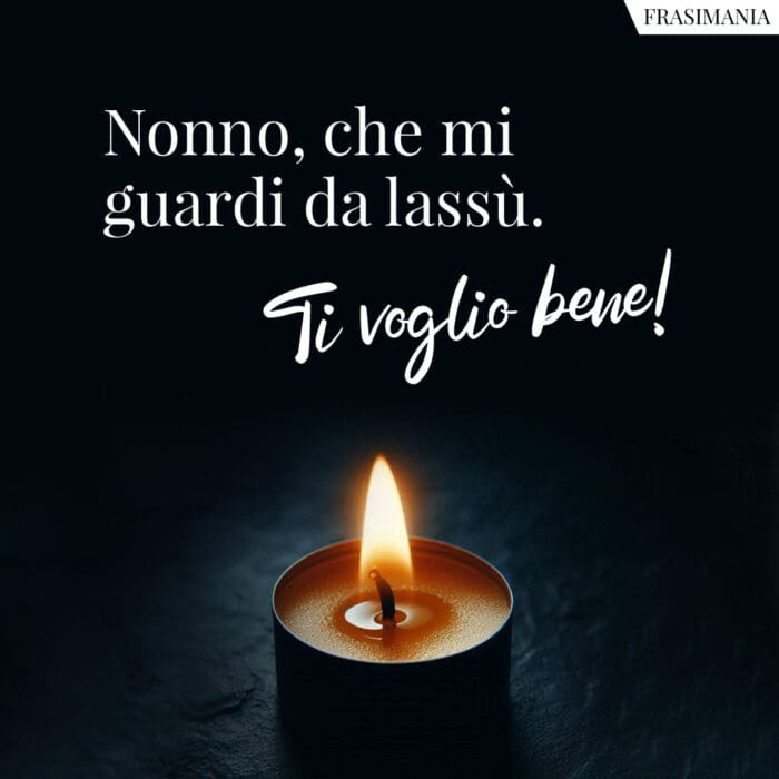 Nonno, che mi guardi da lassù. Ti voglio bene!