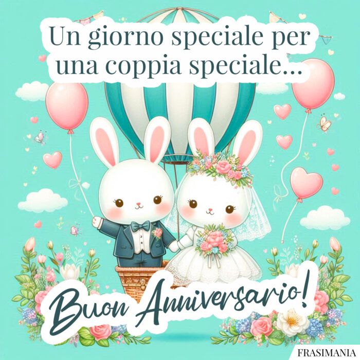 Un giorno speciale per una coppia speciale… Buon Anniversario!