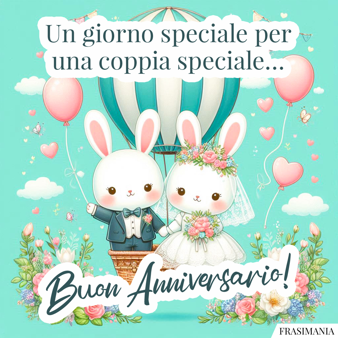 Un giorno speciale per una coppia speciale… Buon Anniversario!