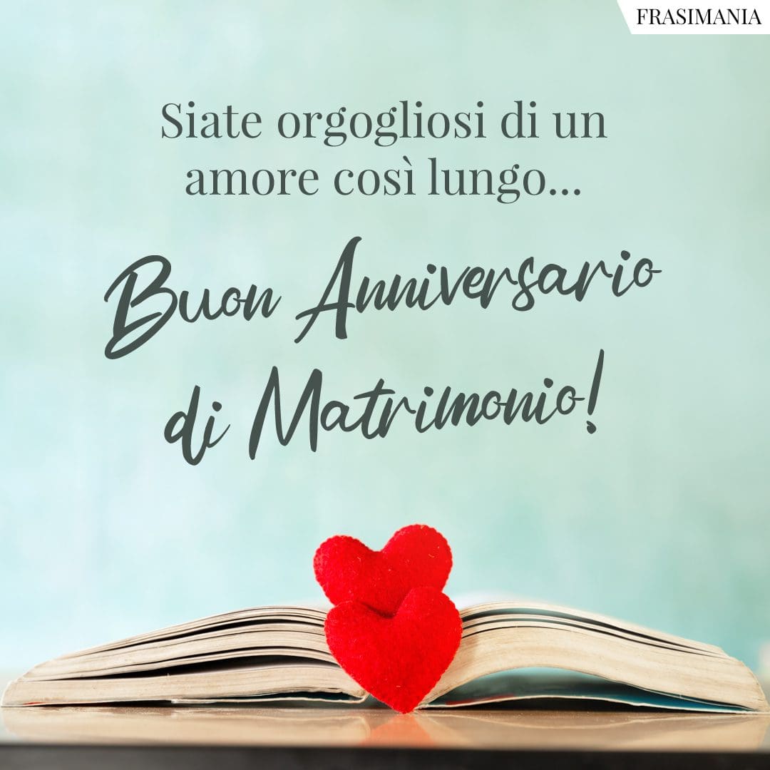 Siate orgogliosi di un amore così lungo... Buon Anniversario di Matrimonio!