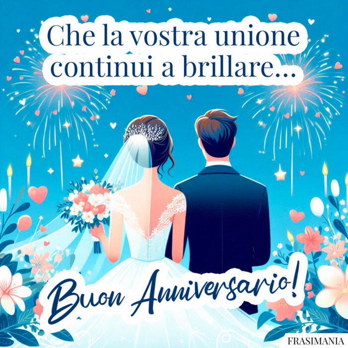 Che la vostra unione continui a brillare… Buon Anniversario!