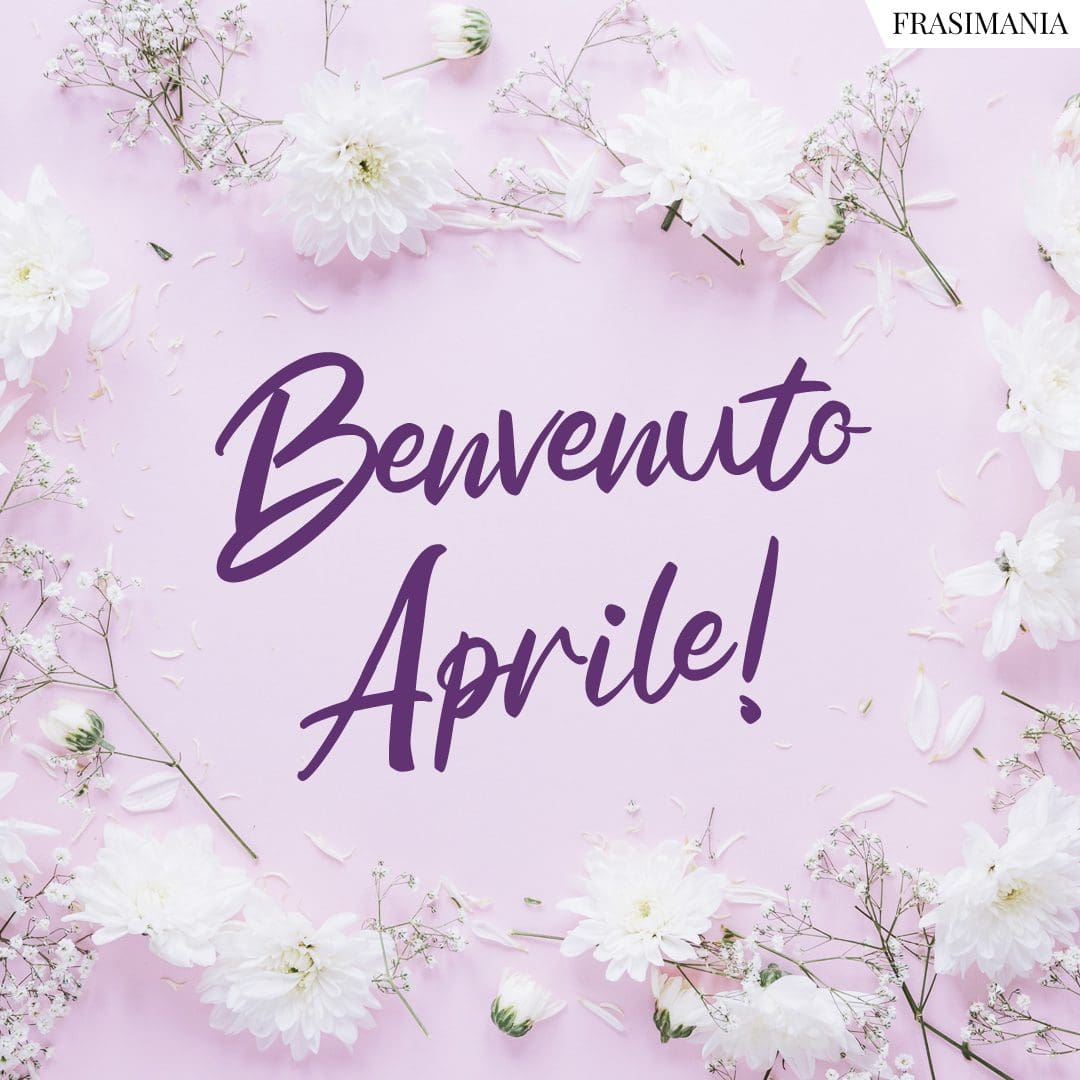 Benvenuto Aprile!