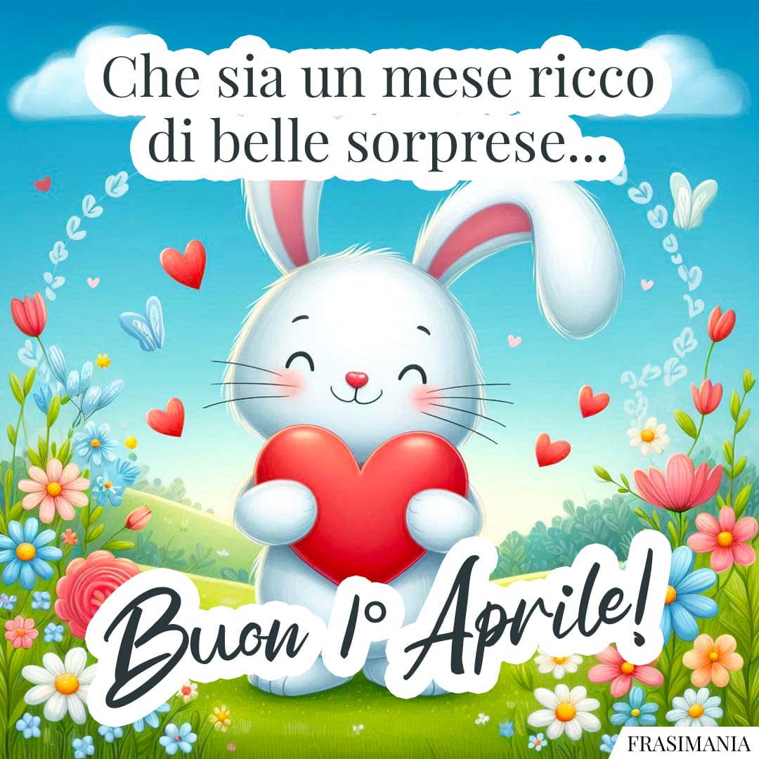 Che sia un mese ricco di belle sorprese... Buon 1° Aprile!