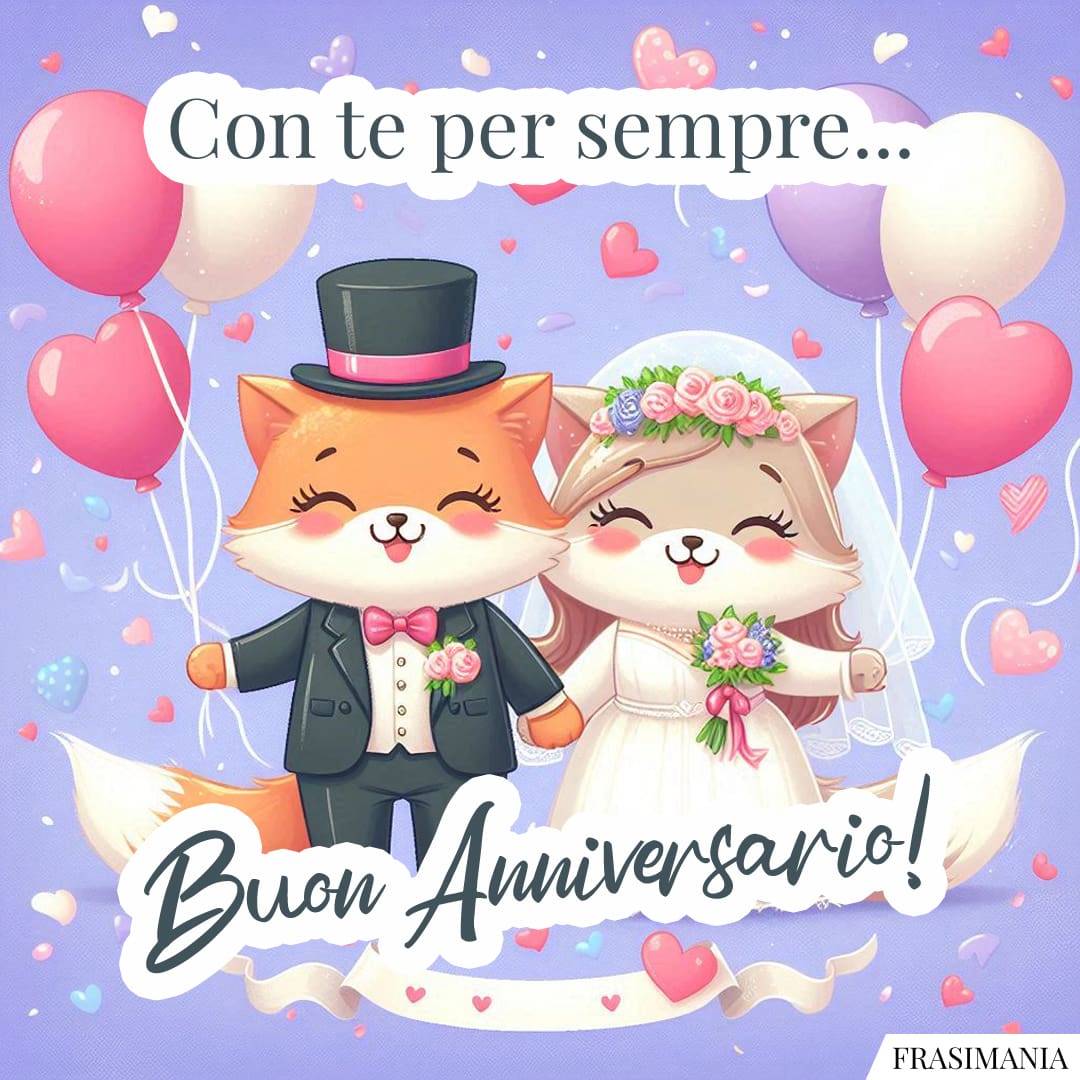 Con te per sempre... Buon Anniversario!