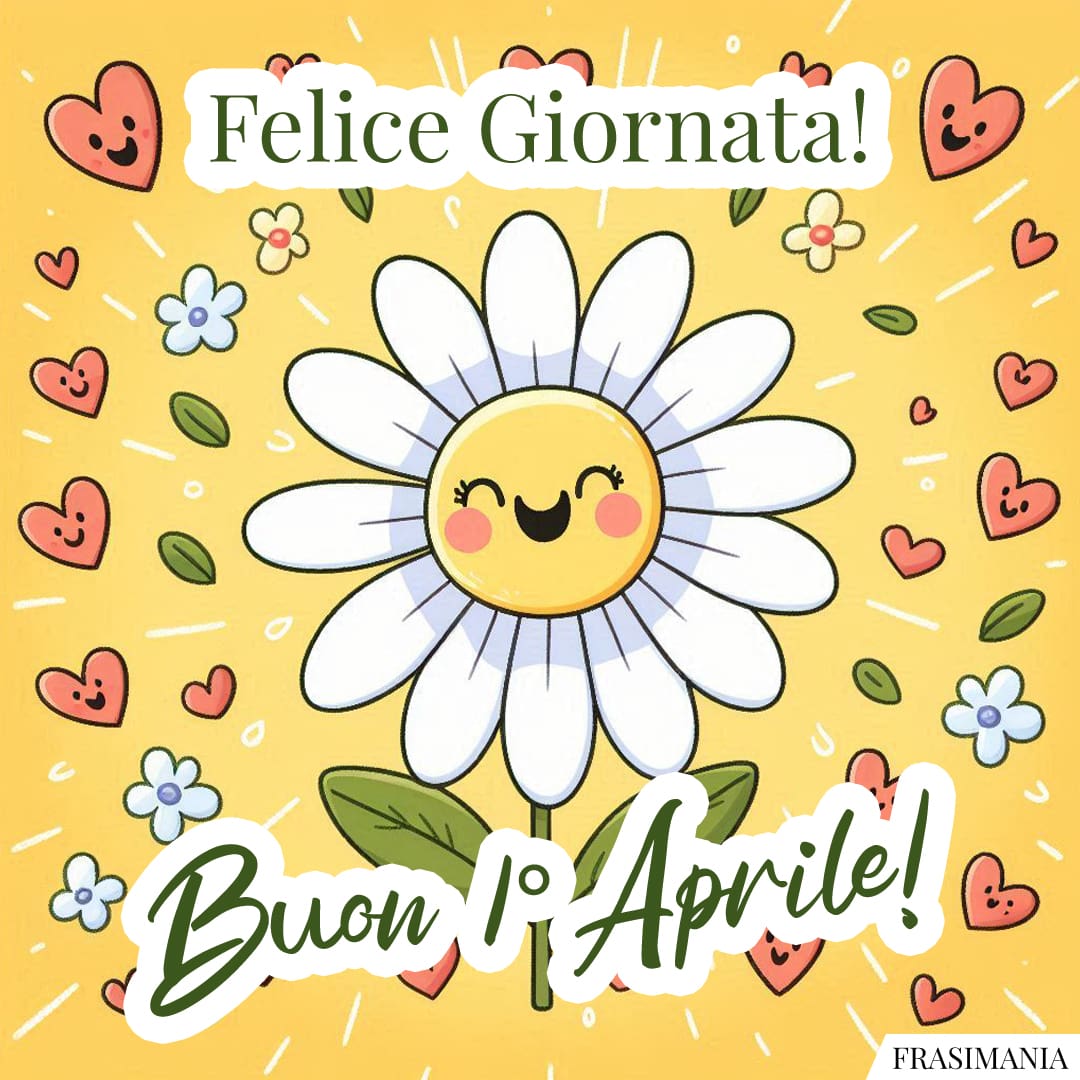 Felice Giornata! Buon 1° Aprile!