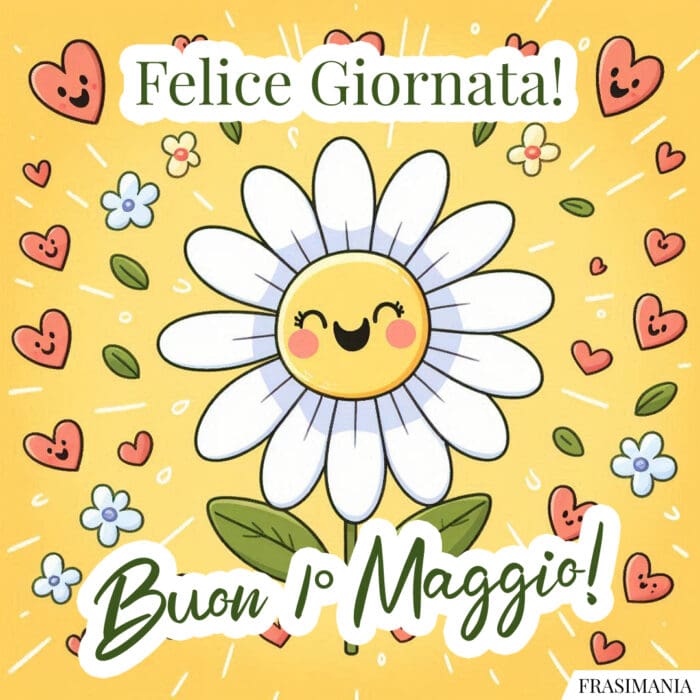 Felice Giornata! Buon 1° Maggio!