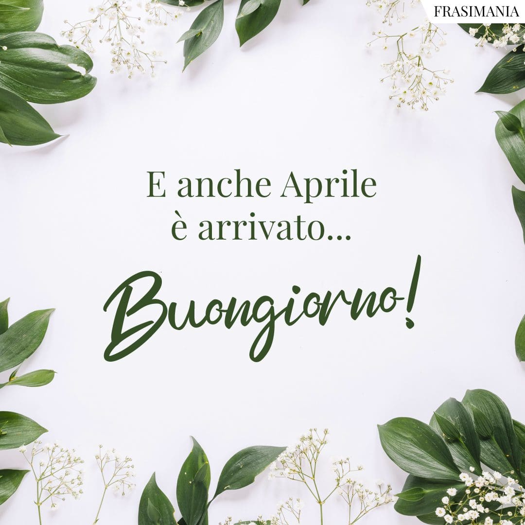 E anche Aprile è arrivato... Buongiorno!