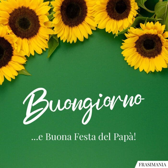 Buongiorno buona festa papà