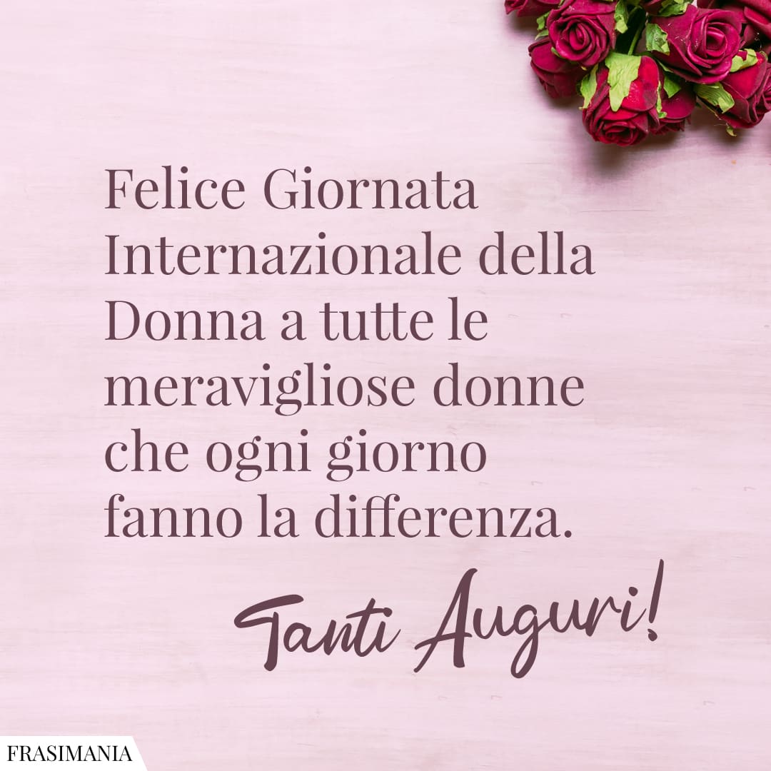 Felice Giornata Internazionale della Donna a tutte le meravigliose donne che ogni giorno fanno la differenza. Tanti Auguri!