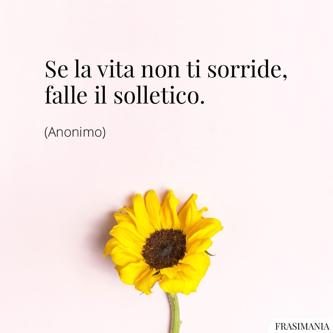 Se la vita non ti sorride, falle il solletico.