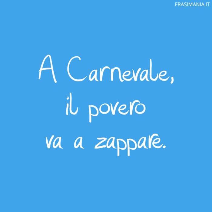 Proverbi Carnevale zappare