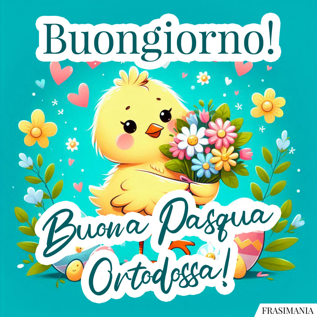 Buongiorno! Buona Pasqua Ortodossa!