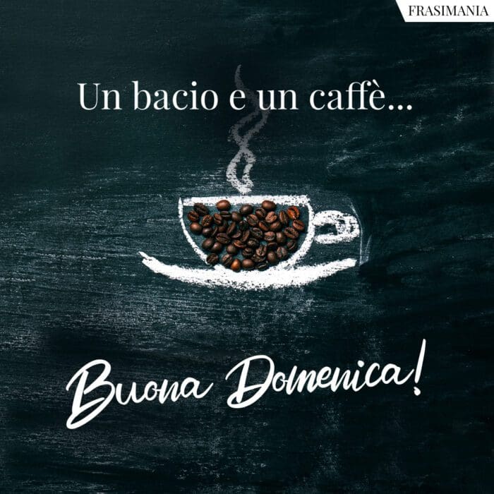 Buongiorno domenica bacio caffè