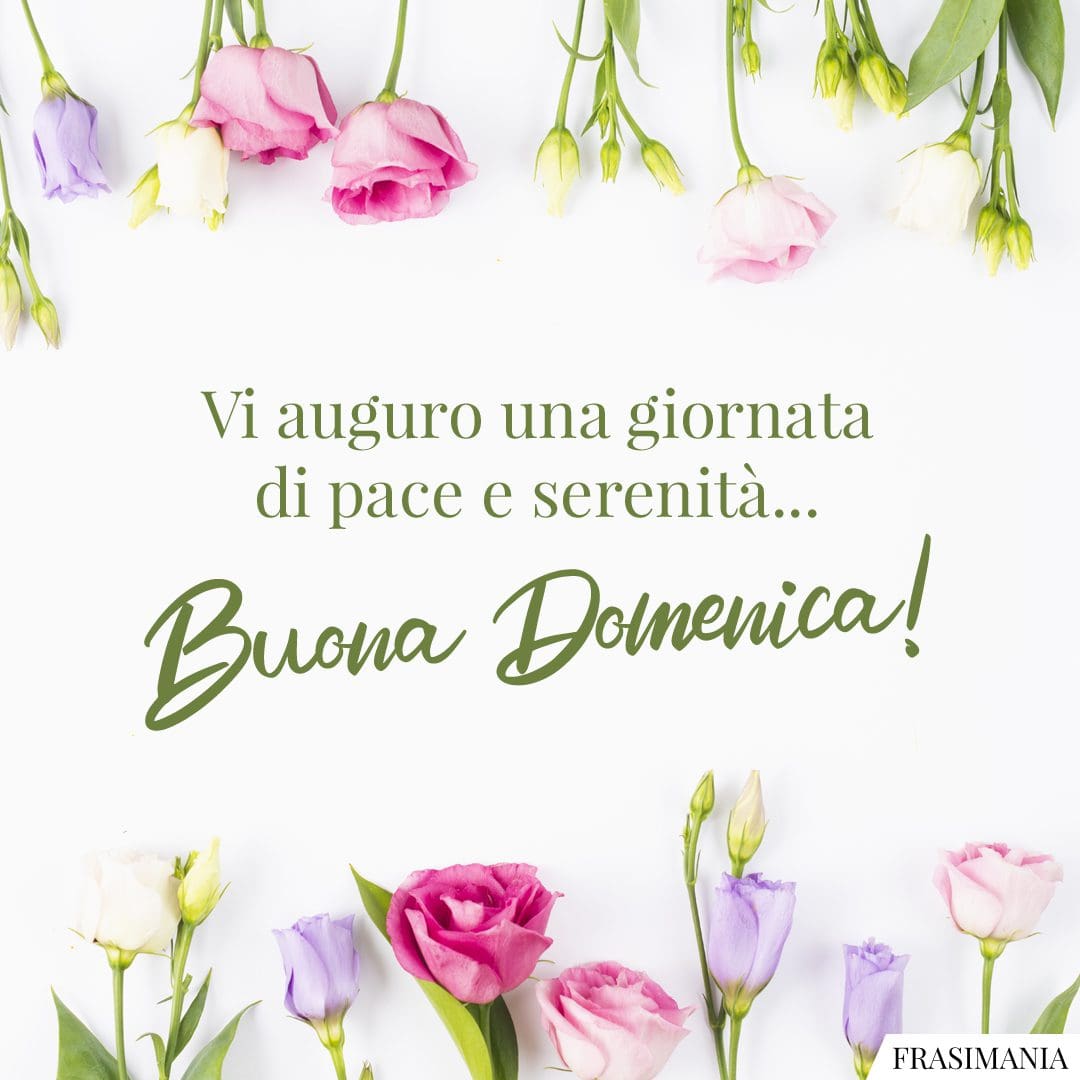 Vi auguro una giornata di pace e serenità... Buon Domenica!