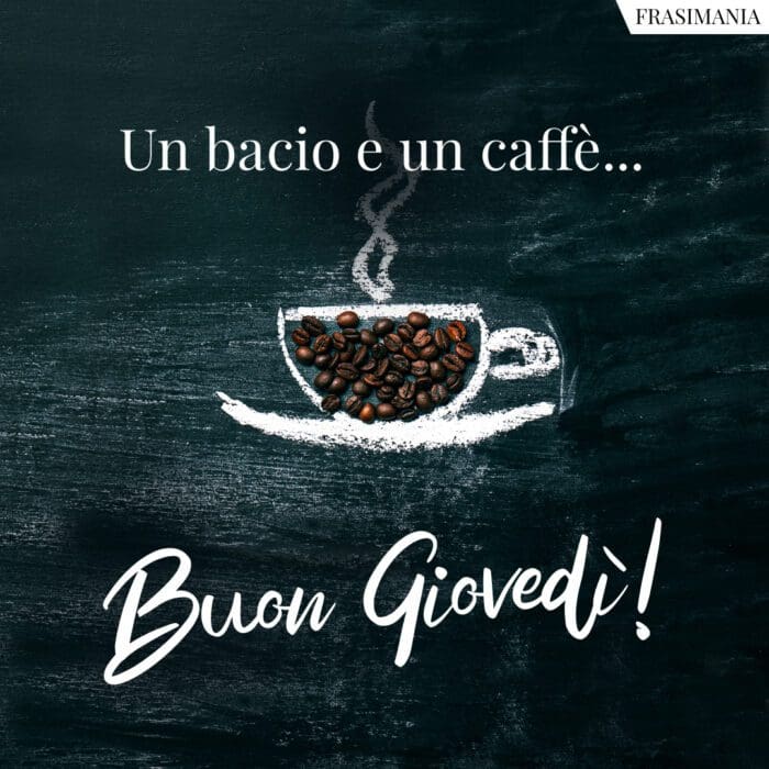 Un bacio e un caffè... Buon Giovedì!