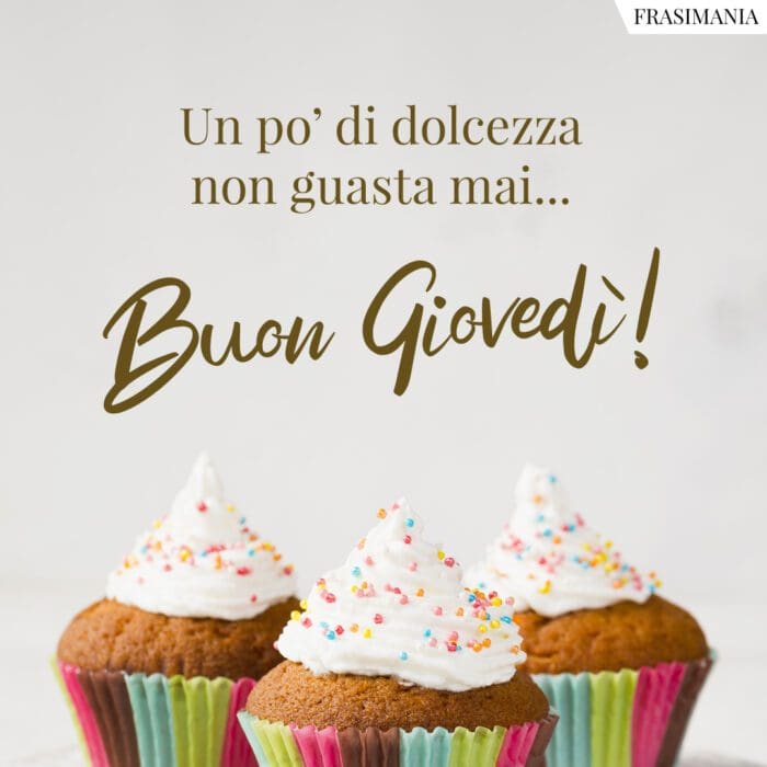 buongiorno-giovedi-dolcezza