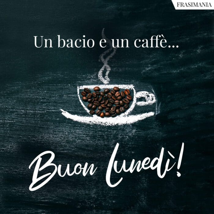 Buongiorno lunedì bacio caffè