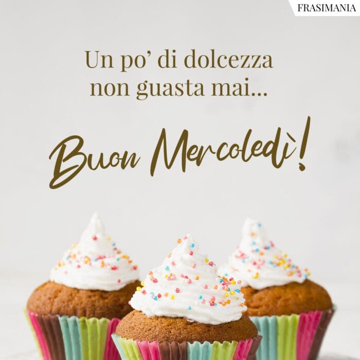 Buongiorno mercoledì dolcezza