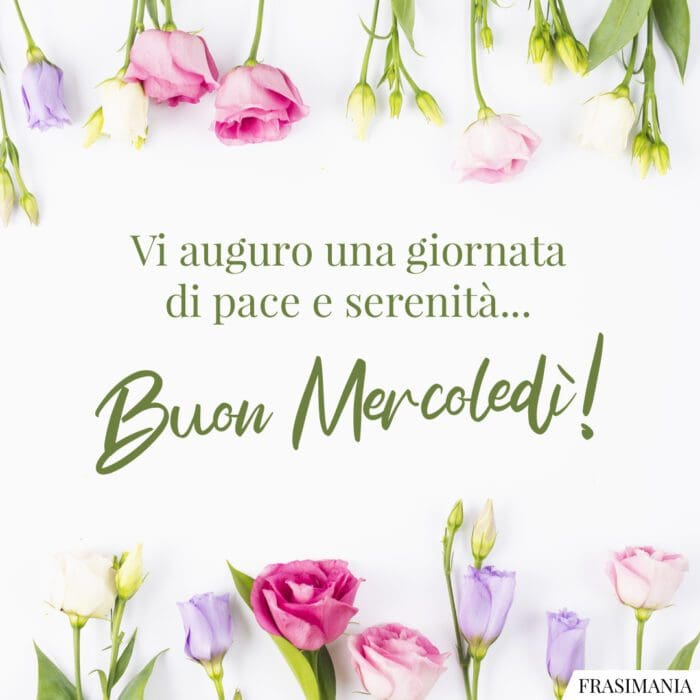 Vi auguro una giornata di pace e serenità… Buon Mercoledì!