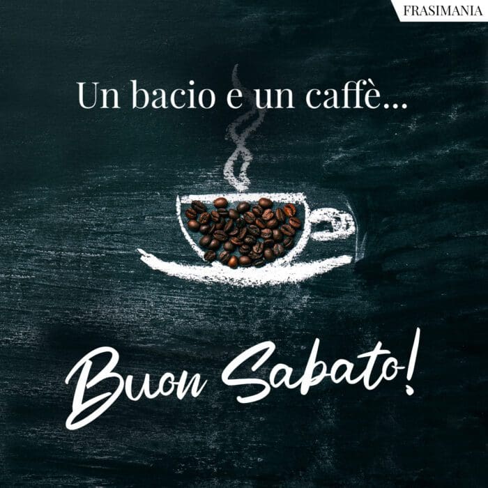 Buongiorno sabato bacio caffè