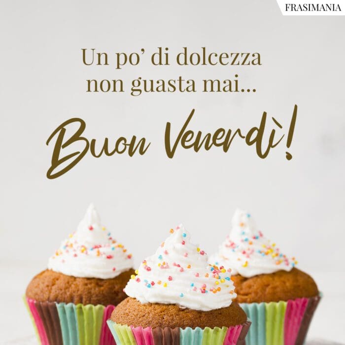 Un po’ di dolcezza non guasta mai… Buon Venerdì!