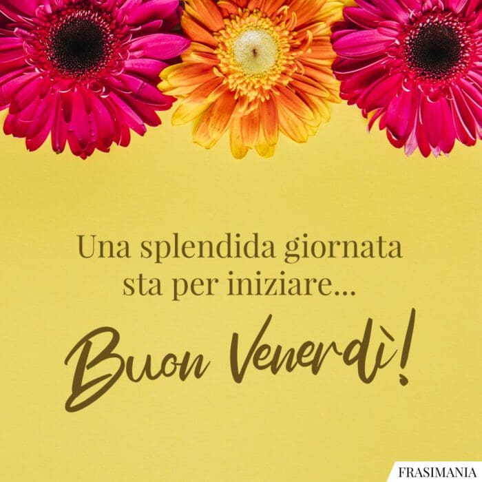Una splendida giornata sta per iniziare… Buon Venerdì!