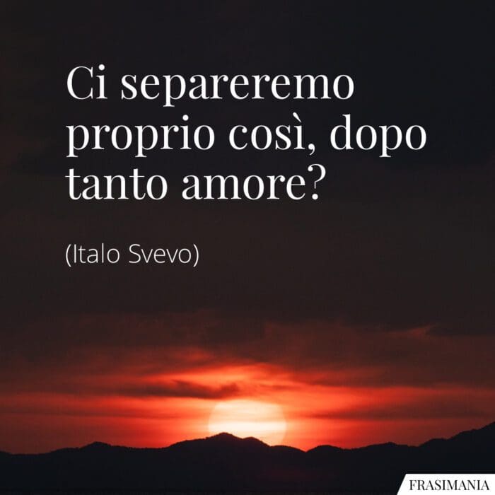 Frasi separeremo amore Svevo