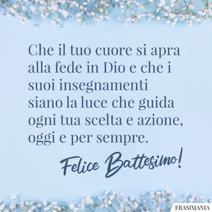 Che il tuo cuore si apra alla fede in Dio e che i suoi insegnamenti siano la luce che guida ogni tua scelta e azione, oggi e per sempre. Felice Battesimo!