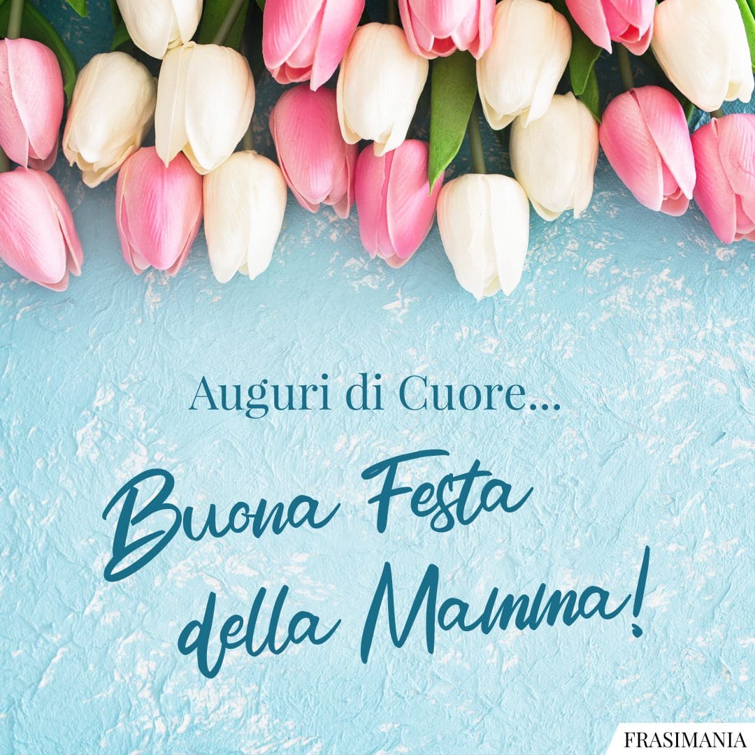 Auguri di Cuore... Buona Festa della Mamma!
