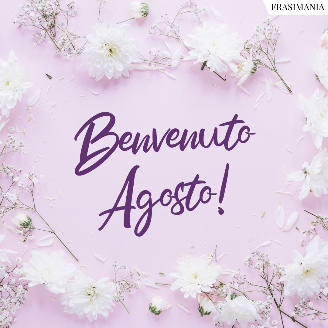 Benvenuto Agosto!