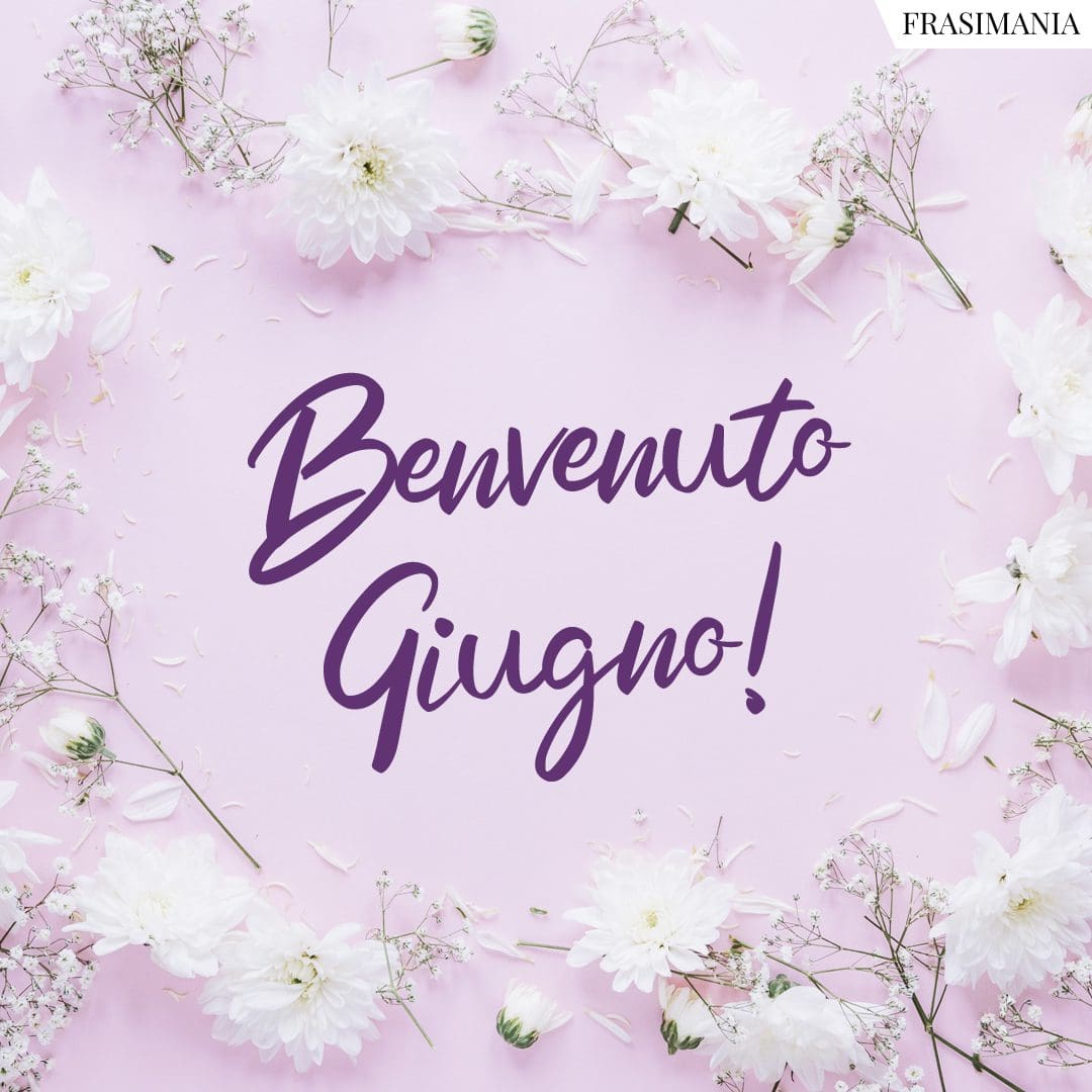 Benvenuto Giugno!