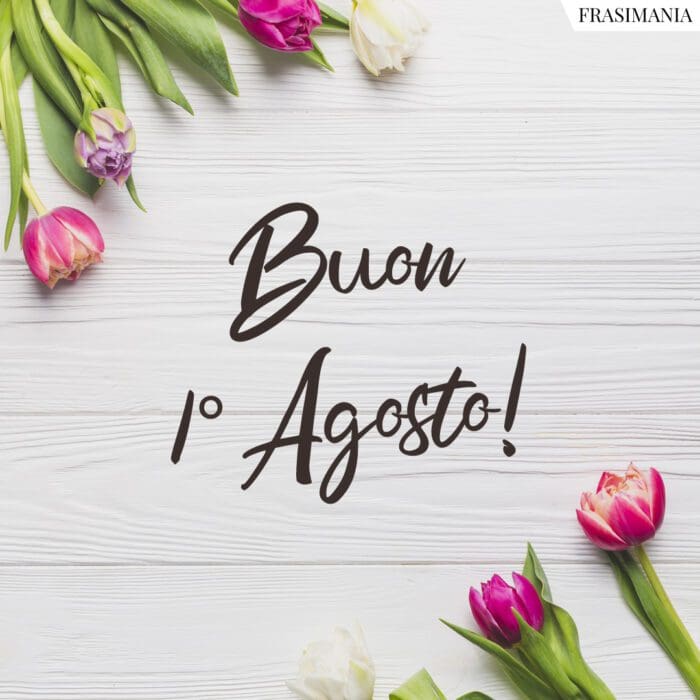 Buon 1 Agosto