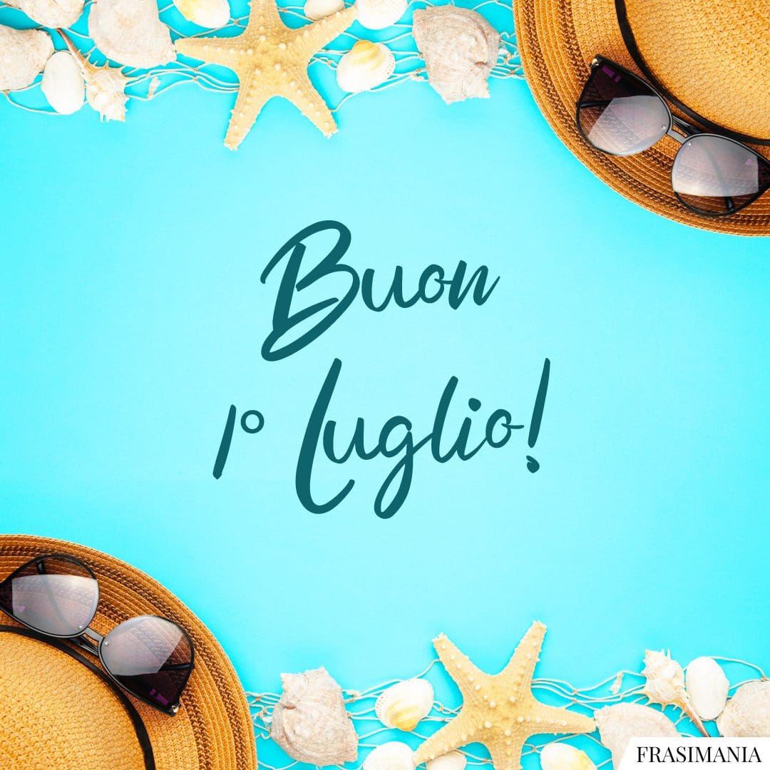 Buon 1° Luglio!
