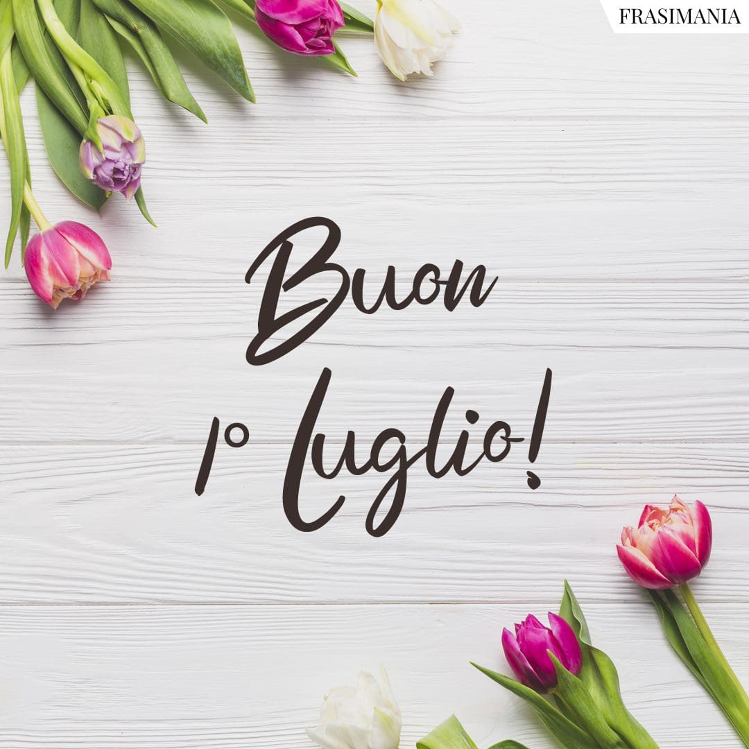Buon 1° Luglio!