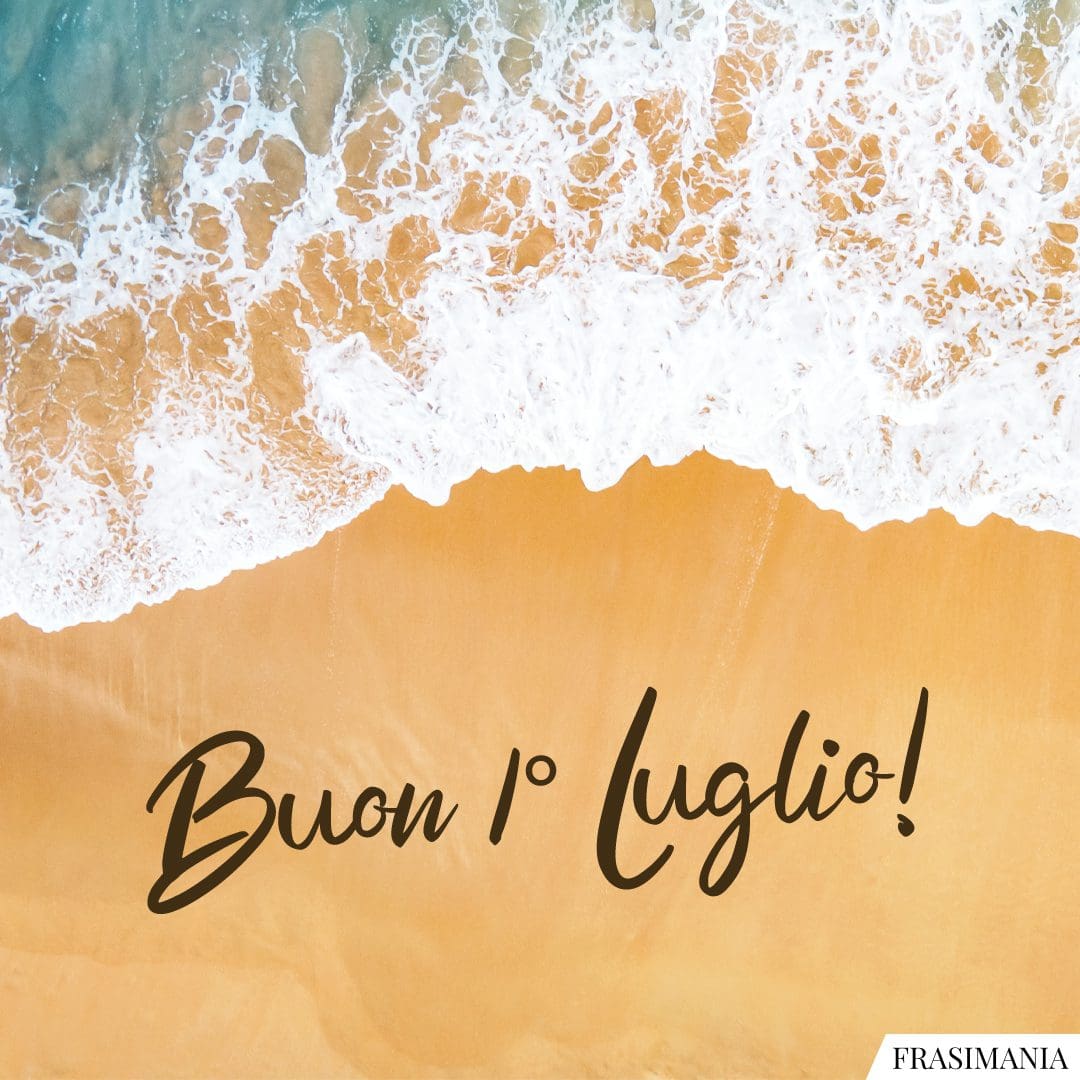 Buon 1° Luglio!