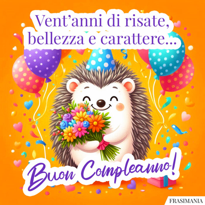 Vent’anni di risate, bellezza e carattere… Buon Compleanno!