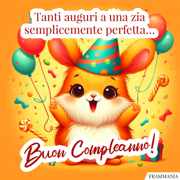 Tanti auguri a una zia semplicemente perfetta… Buon Compleanno!