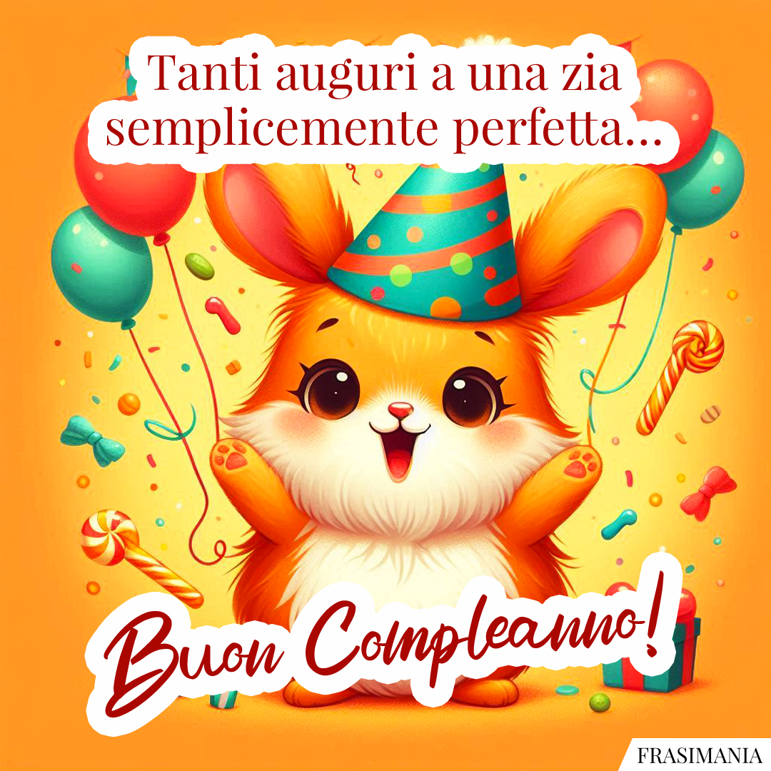 Tanti auguri a una zia semplicemente perfetta… Buon Compleanno!