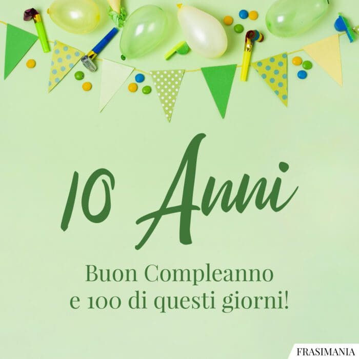 10 Anni. Buon Compleanno e 100 di questi giorni!